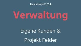 Eigene Kunden&Projekt Felder