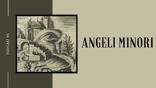 Angeli minori - Podcast #5