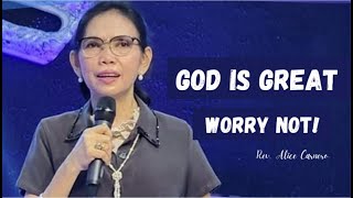 GOD IS GREAT WORRY NOT! REV ALICE CARNERO JA1 BAUAN