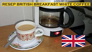 RESEP BRITISH WHITE COFFEE! KOPI PAGI NYA ORANG INGGRIS