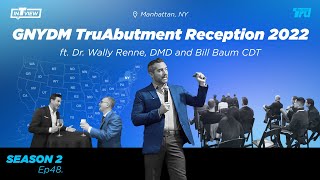 InTRUview S2 Ep.48: GNYDM TruAbutment Reception 2022