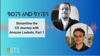 Streamline the CX Journey with Amazon Lexbots - Mike Tacker and Carter Stickler, AWS Developers Pt 1