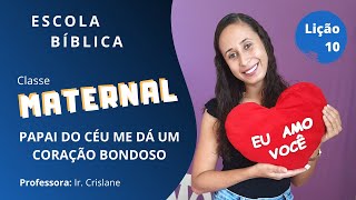 EBD 06/12/2020 | CLASSE MATERNAL | LIÇÃO 10 - PAPAI DO CÉU ME DA UM CORAÇÃO BONDOSO