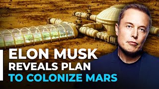 Elon Musk Reveals Plan To Colonize Mars