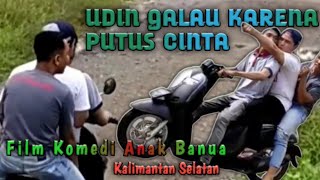 film pendek || UDIN GALAU KARENA PUTUS CINTA