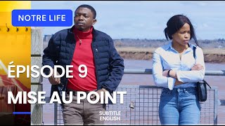 NOTRE LIFE  SAISON I Épisode 9 Subtitle English》Mise au point