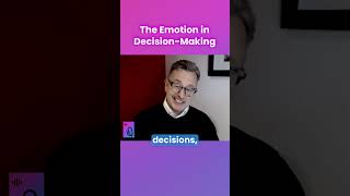 Making Decisions Involves Emotion