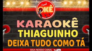 Karaokê 🎤 Thiaguinho - Deixa tudo como tá