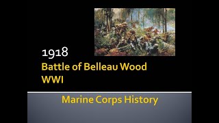 USMC History (The Battle of Belleau Wood, WWI) 1918