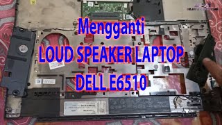 Mengganti Loud speaker Laptop Dell E6510