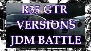 R35 GTR VERSIONS ●  JDM BATTLE