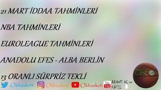 21 Mart İddaa Tahminleri | NBA Tahminleri | Euroleague Tahminleri | Anadolu Efes-Alba Berlin |13Oran