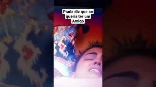 Paula diz que Só queria ter um AMIGO #bbb23 #shorstviral #realty #bigbrotherbrasil