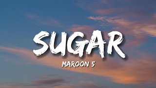 Maroon 5 - Sugar (Lyrics)