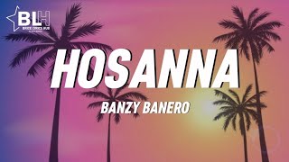 Banzy Banero - Hosanna (Lyrics)