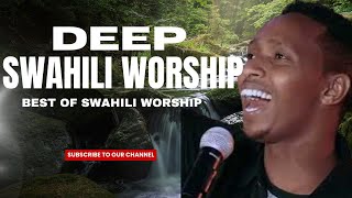 SWAHILI WORSHIP SONGS /   7+ HOURS NONSTOP SWAHILI WORSHIP SONGS