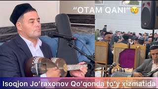 Isoqjon Jo’raxonov Qo’qonda to’y xizmatida “Otam qani”