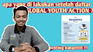 Langkah apa yang di lakukan setelah mendaftar beasiswa Global Youth Action?