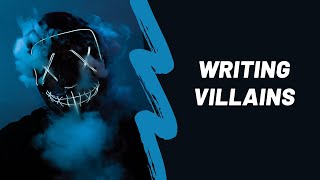 How to Write a Villain - An Intro to Story - Episode 14