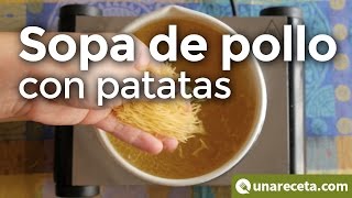 Sopa de pollo con patatas ¡Receta de la abuela!