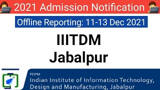 🔥🔥 Admission Notification of IIIT Jabalpur is OUT Now | Physical Reporting 11-13 December 2021