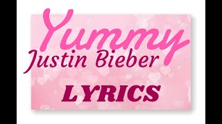 Justin Bieber - Yummy (Lyrics)