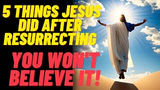 😮You didn't know!!! 5 things Jesus did after resurrecting!🙏🏼