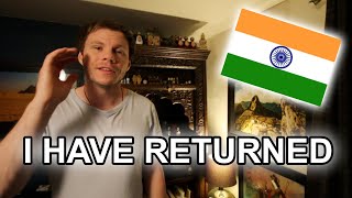 I Have Returned! From India