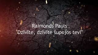 Raimonds Pauls "Dzīvīte, dzīvīte šupojos tevī".