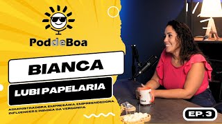 BIANCA DA LUBI PRESENTES E PAPELARIA EM MARICÁ RJ - PodDeBoa Podcast #3