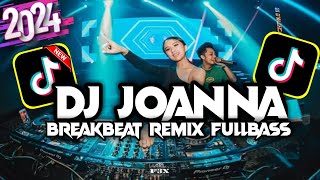 DJ JOANNA BREAKBEAT VIRAL TIKTOK 2024 FULL BASS