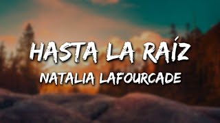 Natalia Lafourcade - HASTA LA RAÍZ (Letra/Lyrics)