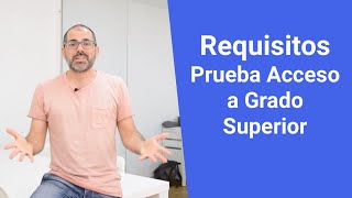 Requisitos de la prueba de acceso a Grado Superior