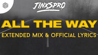 JINXSPR0 - All The Way (Extended Lyrics) 🎺