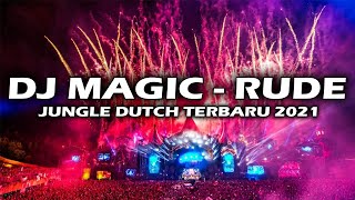 DJ MAGIC RUDE REMIX VIRAL TIKTOK JUNGLE DUTCH TERBARU 2021 FULL BASS