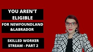 Who is NOT eligible for Skilled Worker Stream | Newfoundland and Labrador Immigration 2021