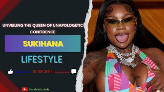 Sukihana Lifestyle Unveiling the Queen of Unapologetic Confidence | Celebrity Info