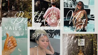 Birthday Vlog : Lashes, Nails,Mini life update, Spa day // South African YouTuber #vlog#vlogs#spaday