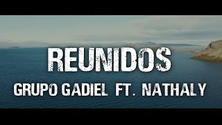 Grupo Gadiel - Reunidos Ft. Nathaly