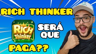 RICH THINKER PAGA MESMO? COMO GANHAR DINHEIRO NO APLICATIVO RICH THINKER 2023✅