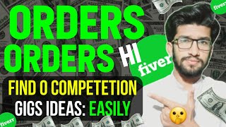 Orders Hi Orders 🤫 || How to Find Low Competition Gig Ideas On Fiverr 2024 | make money online