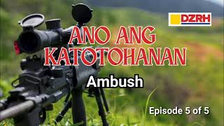 ANO ANG KATOTOHANAN︱Ambush  5 of 5