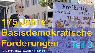 FreiEinig - 175 Jahre Basisdemokratische Forderungen | Peter Hank | Rastatt, 11.05.2024 (Teil 3/3)