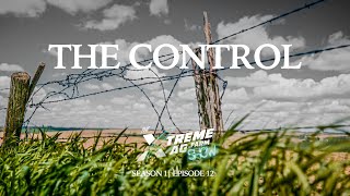 The Control | The XtremeAg Show, S1. Ep 12.