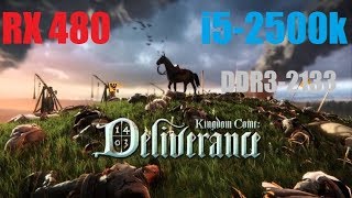 Kingdom Come: Deliverance Rx 480 + i5-2500k fps test