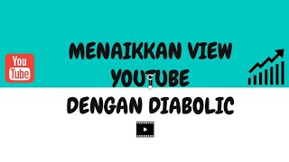 cara menggunakan diabolic traffic untuk menambah view youtube bagi pemula