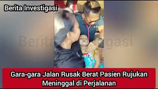 Gara-gara Jalan Rusak Berat Pasien Rujukan Meninggal di Perjalanan