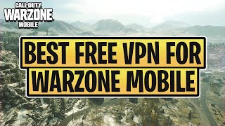 BEST FREE VPN FOR WARZONE MOBILE