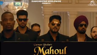 Jatt Da Mahoul| Gurnam Bhullar |  Official Video (Full HD) |New Punjabi Song 2021