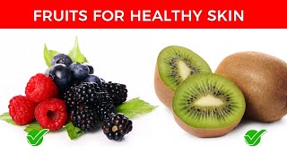 What Fruits to Eat for Healthy Skin ?